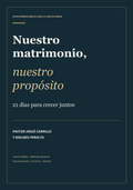 Nuestro matrimonio, nuestro propósito: 21 días para crecer juntos